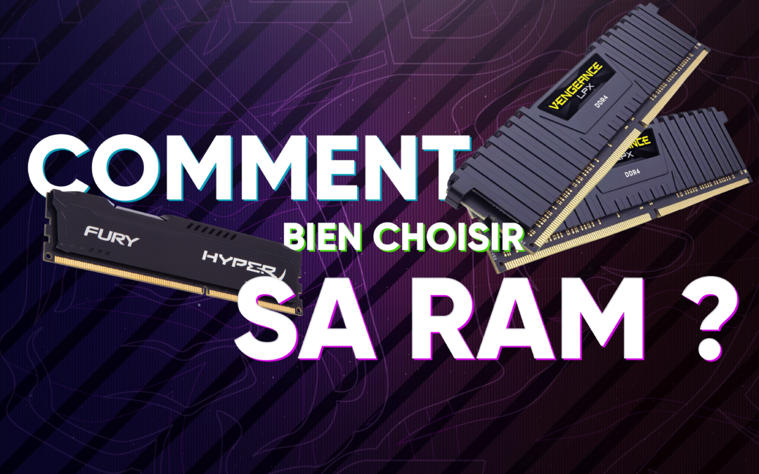 Comment bien choisir sa RAM ?